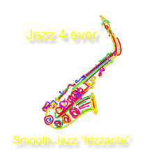 Jazz 4 ever Smooth Jazz “frizzante”