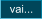 vai...